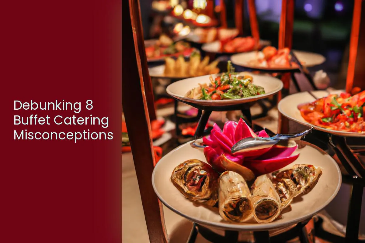 Debunking 8 Buffet Catering Misconceptions