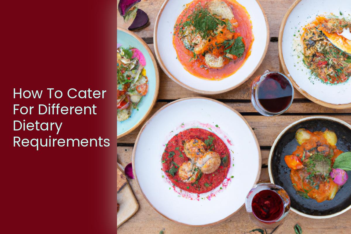 How To Cater For Different Dietary Requirements