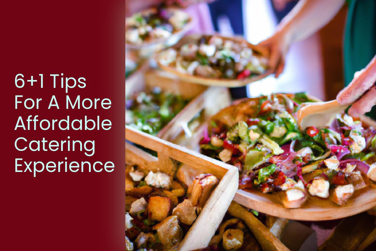 Catering On A Budget: Tips For A More Affordable Experience